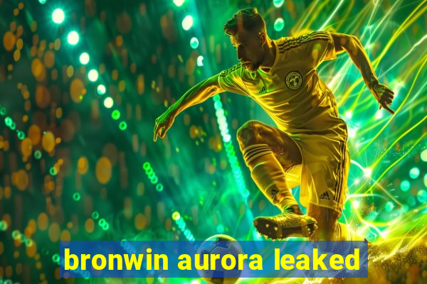 bronwin aurora leaked